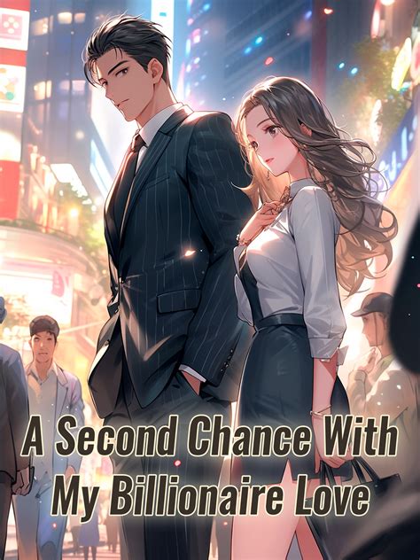 She has found her own happily ever after with her dream husband and adorable 5 year old. . A second chance with my billionaire love chapter 6 read online full